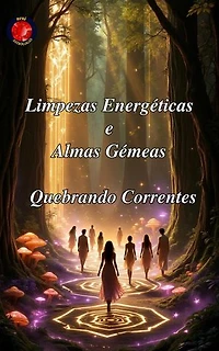 Limpezas Energéticas e Almas Gémeas
