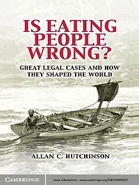 Is Eating People Wrong?: Great Legal Cases and How they Shaped the World