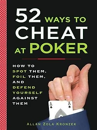 52 Ways to Cheat at Poker: How Spot Them, Foil and Defend Yourself Against Them