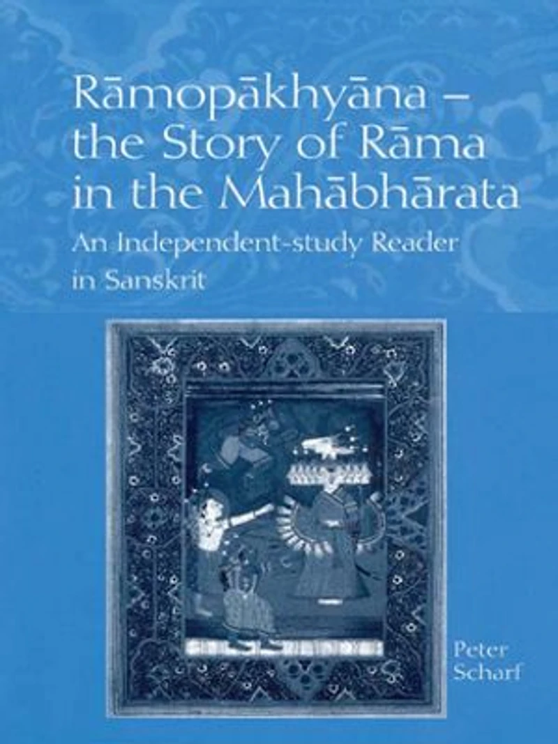 Ramopakhyana - the Story of Rama Mahabharata: A Sanskrit Independent-Study Reader