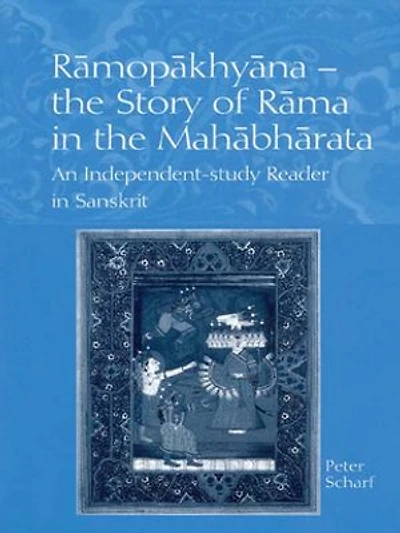 Ramopakhyana - the Story of Rama Mahabharata: A Sanskrit Independent-Study Reader