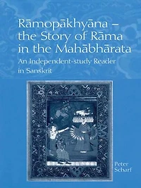 Ramopakhyana - the Story of Rama Mahabharata: A Sanskrit Independent-Study Reader