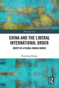 China and the Liberal International Order: Roots of A Plural World Order