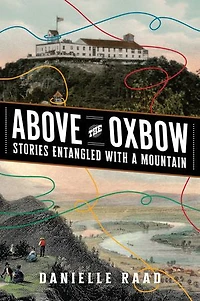 Above the Oxbow: Stories Entangled with a Mountain