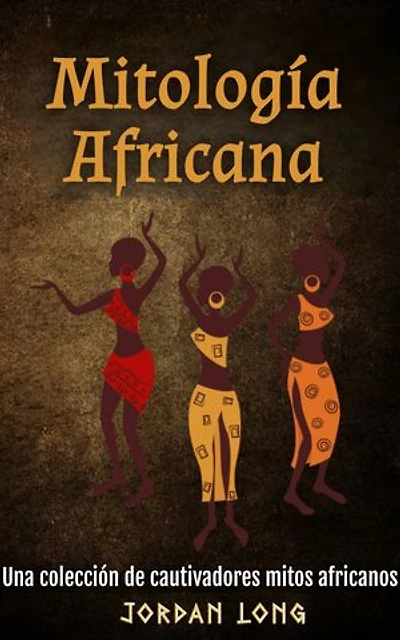 Mitología Africana: Una colección de cautivadores mitos africanos
