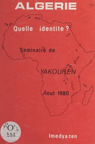 Algérie, quelle identité ?: Rapport de synthèse du Séminaire de Yakouren, 1-31 août 1980