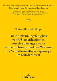 Die Anerkennungsfaehigkeit von US-amerikanischen punitive damages awards vor dem Hintergrund der Wirkung des Verhaeltnismaeßigkeitsprinzips im Schadensrecht
