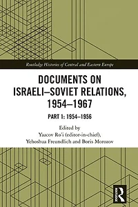 Documents on Israeli-Soviet Relations, 1954-1967: Part 1: 1954-1956