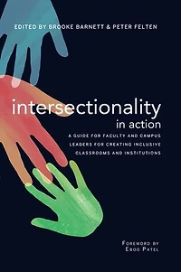 Intersectionality Action: A Guide for Faculty and Campus Leaders Creating Inclusive Classrooms Institutions