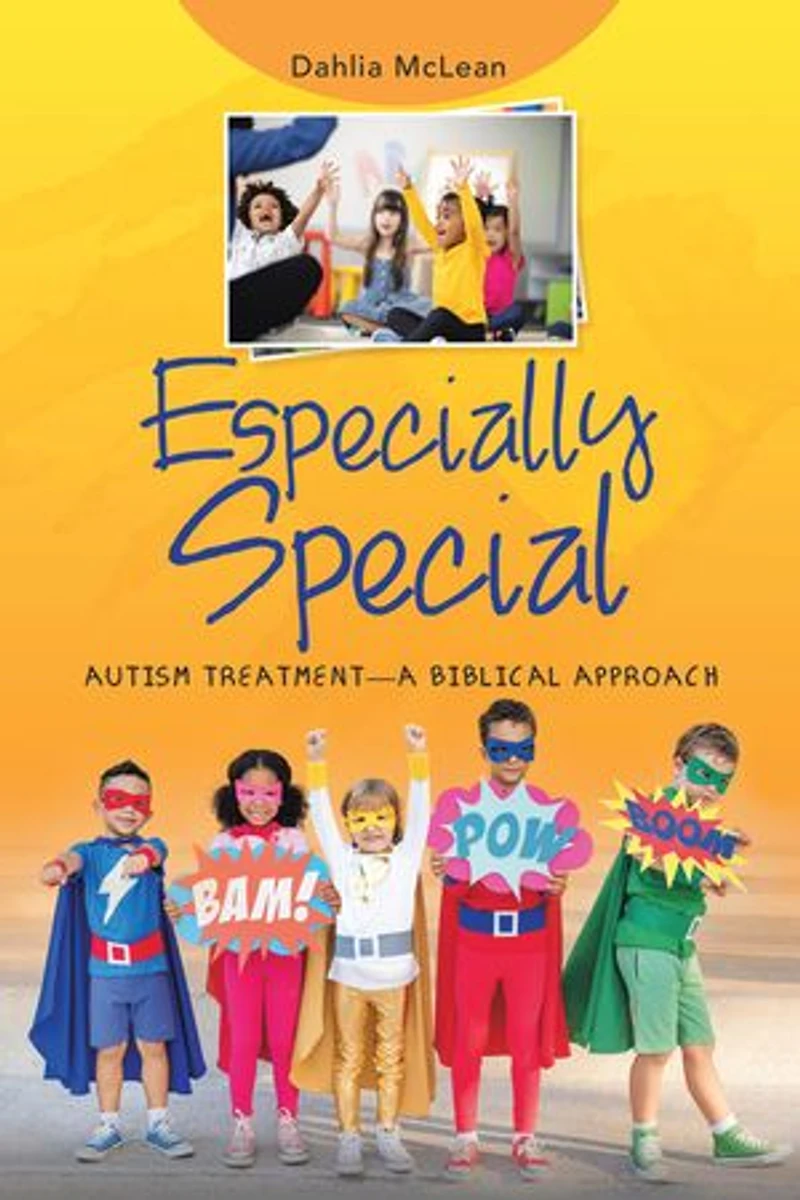 Especially Special: Autism Treatment-a Biblical Approach
