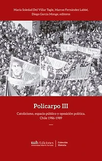 Policarpo III: Catolicismo, espacio público y oposición política. Chile 1986-1989