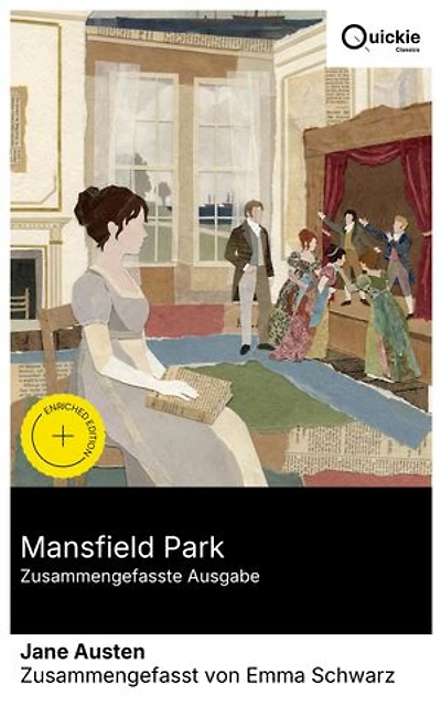 Mansfield Park (Zusammengefasste Ausgabe): Bereicherte Ausgabe. Standhaftigkeit und Selbsttäuschung zwischen Landhausgesellschaft, Privattheater und Antigua—eine feinsinnige Sittenstudie der Regency-Zeit.