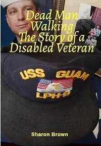 Dead Man Walking The Story of a Disabled Veteran