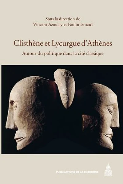 Clisthène et Lycurgue d’Athènes: Autour du politique dans la cité classique