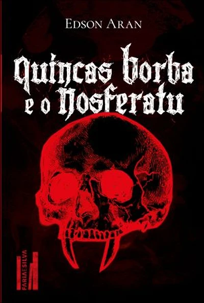 Quincas Borba e o Nosferatuv: de como o filósofo Quincas Borba e o relutante Brás Cubas enfrentam o diabólico Conde Drácula para salvar a impulsiva Capitu