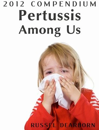 Pertussis Among Us: The 2012 Compendium