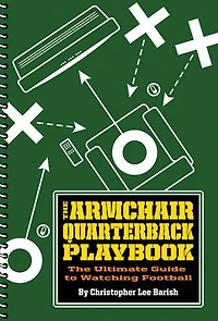 The Armchair Quarterback Playbook: The Ultimate Guide to Watching Football