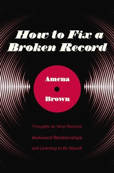How to Fix a Broken Record: Thoughts on Vinyl Records, Awkward Relationships, and Learning Be Myself