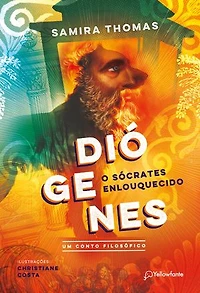 Diógenes, o Sócrates enlouquecido: Um conto filosófico
