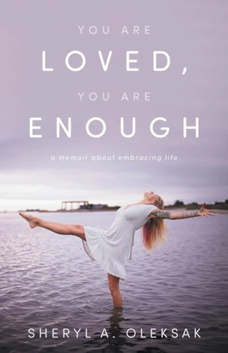 You Are Loved, Enough: A Memoir about embracing life