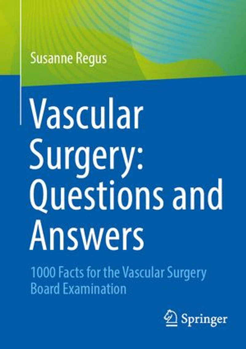 Vascular Surgery: Questions and Answers: 1000 Facts for the Surgery Board Examination