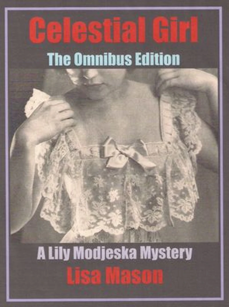 Celestial Girl: The Omnibus Edition (A Lily Modjeska Mystery)