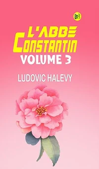 L'Abbe Constantin Volume 3