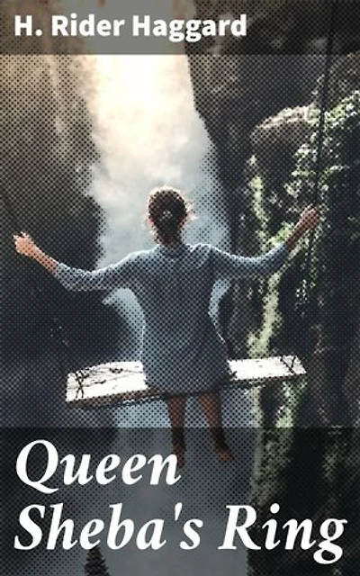 Queen Sheba's Ring: Enriched edition. An African Adventure Filled with Mystery, Treasure, and Romance