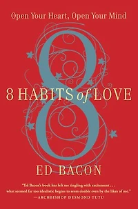 8 Habits Of Love: Overcome Fear And Transform Your Life