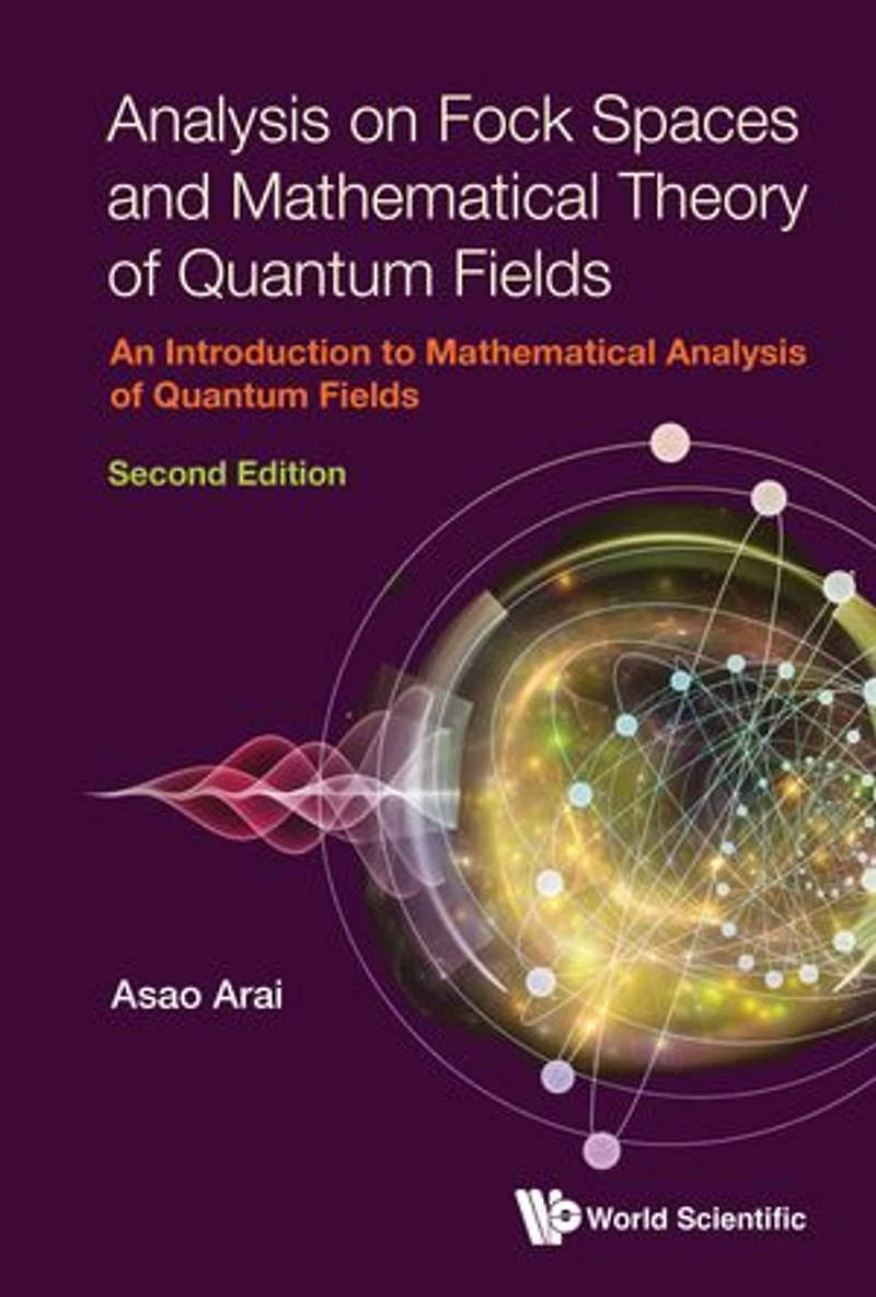 Analysis On Fock Spaces And Mathematical Theory Of Quantum Fields: An Introduction To Fields (Second Edition)