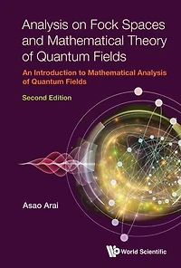 Analysis On Fock Spaces And Mathematical Theory Of Quantum Fields: An Introduction To Fields (Second Edition)