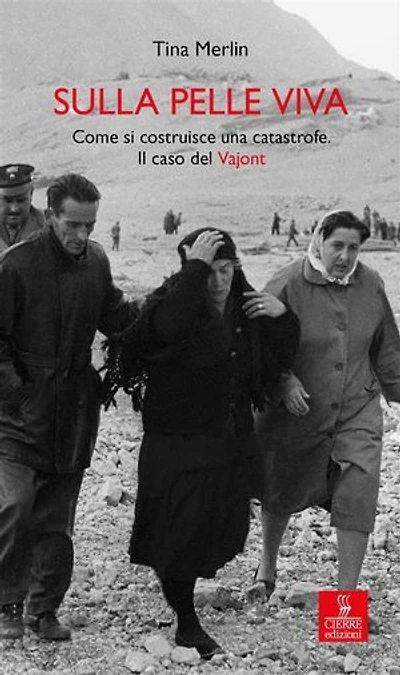Sulla pelle viva: Come si costruisce una catastrofe. Il caso del Vajont