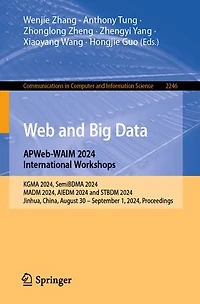 Web and Big Data. APWeb-WAIM 2024 International Workshops: KGMA 2024, SemiBDMA MADM AIEDM STBDM Jinhua, China, August 30 - September 1,2024, Proceedings.