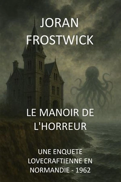 LE MANOIR DE L'HORREUR: UNE ENQUETE LOVECRAFTIENNE EN NORMANDIE - 1962
