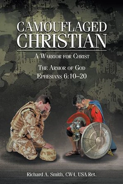 Camouflaged Christian: A Warrior for Christ: The Armor of God Ephesians 6:10-20