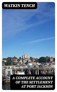 A Complete Account of the Settlement at Port Jackson