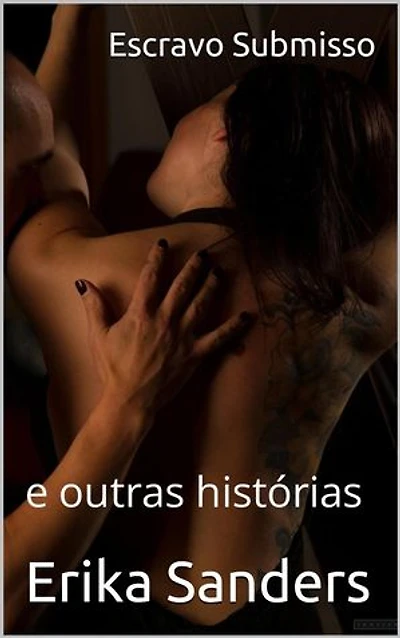 Escravo Submisso e outras histórias: Coleção Dominação Erótica, #9