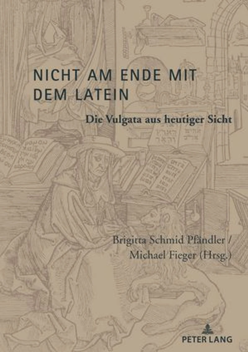 Nicht am Ende mit dem Latein: Die Vulgata aus heutiger Sicht