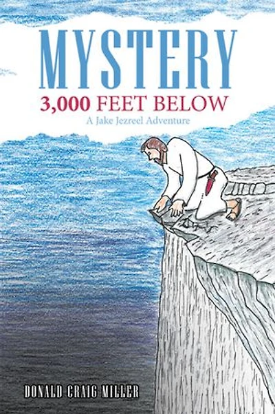 Mystery 3,000 Feet Below: A Jake Jezreel Adventure
