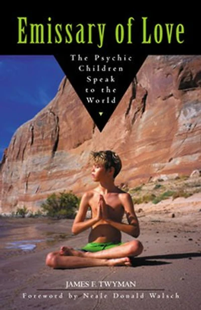 Emissary Of Love: The Psychic Children Speak To World
