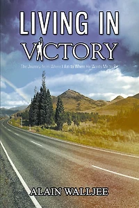 Living in Victory: The Journey from Where I Am to Where He Wants Me to Be