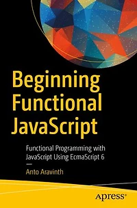 Beginning Functional Javascript: Programming With Javascript Using Ecmascript 6