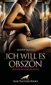 Ich will es obszön | Erotische Geschichten: Er bekommt nicht genug von ihr ...