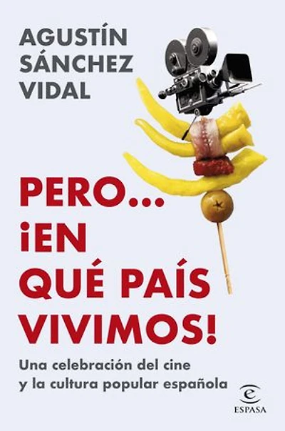 Pero... ¡en qué país vivimos!: Una celebración del cine y la cultura popular española