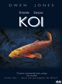 Criando Carpas Koi: O Peixe Ornamental Mais Antigo Do Mundo!