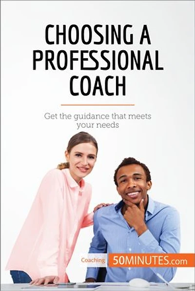Choosing a Professional Coach: Get the guidance that meets your needs
