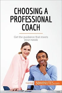 Choosing a Professional Coach: Get the guidance that meets your needs