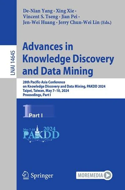 Advances Knowledge Discovery and Data Mining: 28th Pacific-Asia Conference on Mining, PAKDD 2024, Taipei, Taiwan, May 7-10, Proceedings