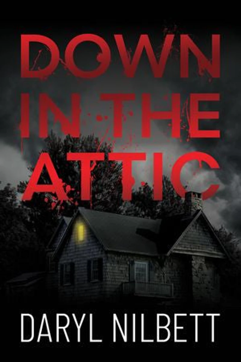 Down in the Attic: A Gripping Crime Thriller Where Nothing Is What It Seems