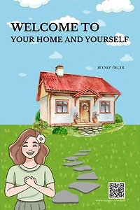 Welcome to Your Home and Yourself: Transform Your Living Space to Reflect Your Inner Peace and Energy